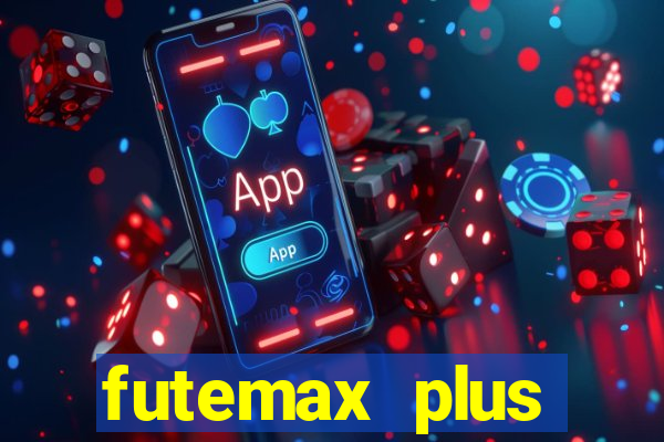 futemax plus futebol ao vivo